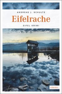 Spannende Eifelkrimis von Andreas J. Schulte: "Eifelrache"