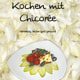Cover "Kochen mit Chicorée" von Martina Gonser und Günter Löffel